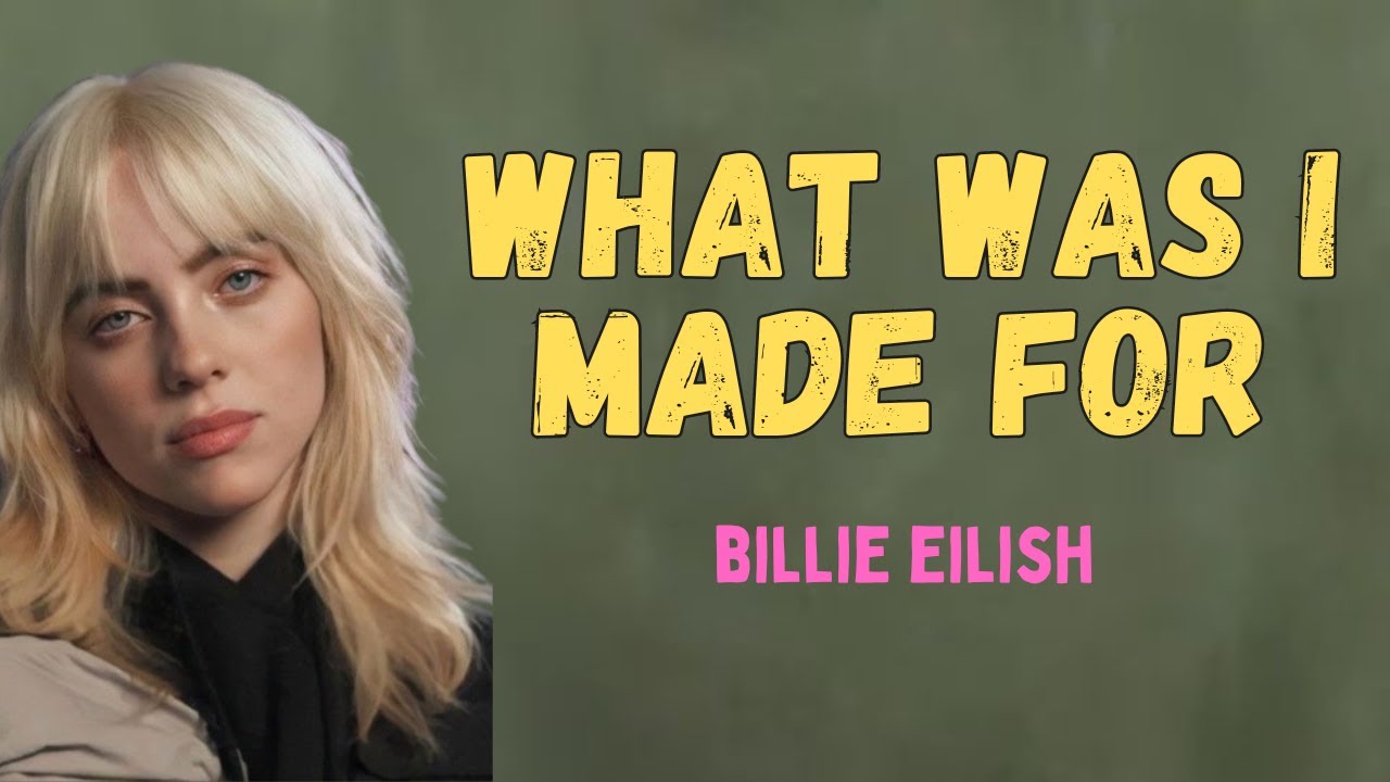 Billie Eilish What Was I Made For Lyrics