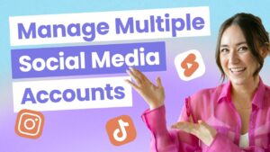 How to Manage Multiple Social Media Accounts